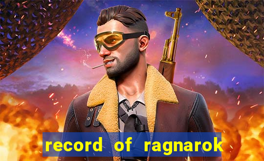 record of ragnarok 3 temporada online dublado