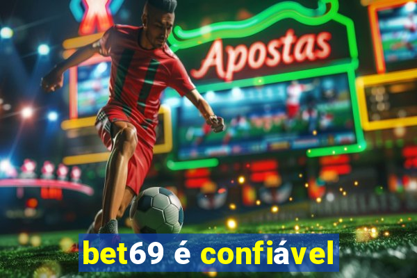 bet69 é confiável