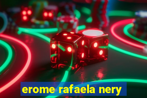 erome rafaela nery