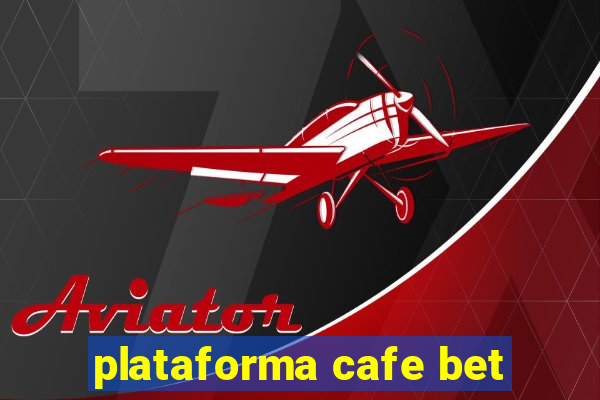 plataforma cafe bet