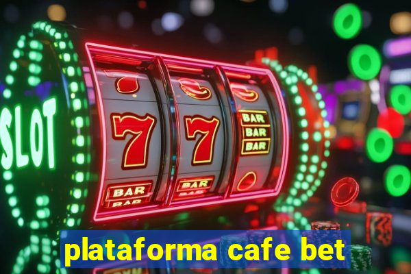 plataforma cafe bet