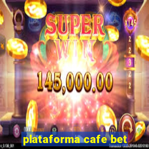 plataforma cafe bet