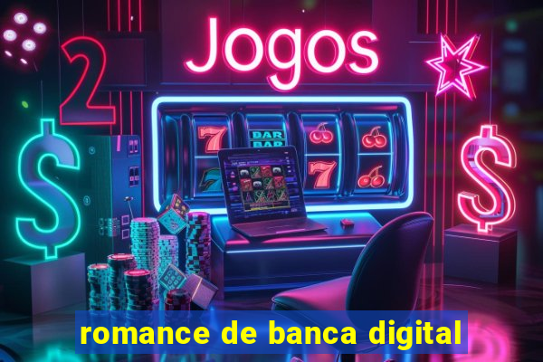 romance de banca digital