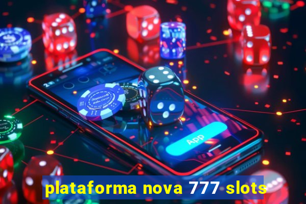 plataforma nova 777 slots