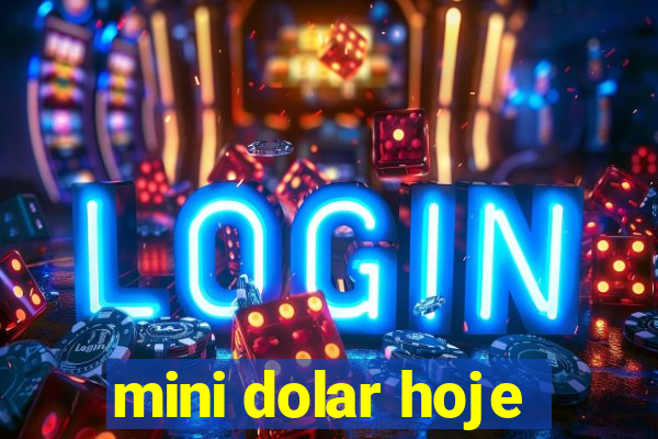 mini dolar hoje