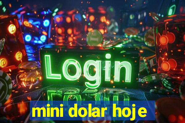 mini dolar hoje