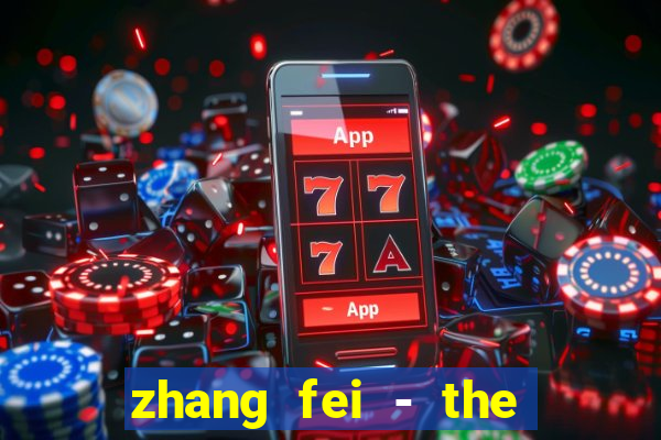 zhang fei - the abandoned son