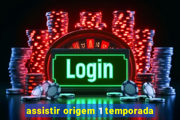 assistir origem 1 temporada