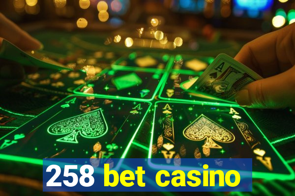 258 bet casino