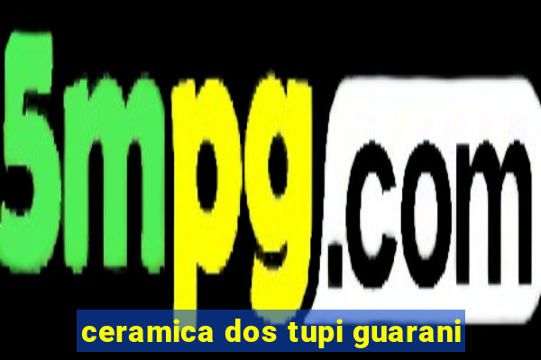 ceramica dos tupi guarani