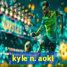 kyle n. aoki