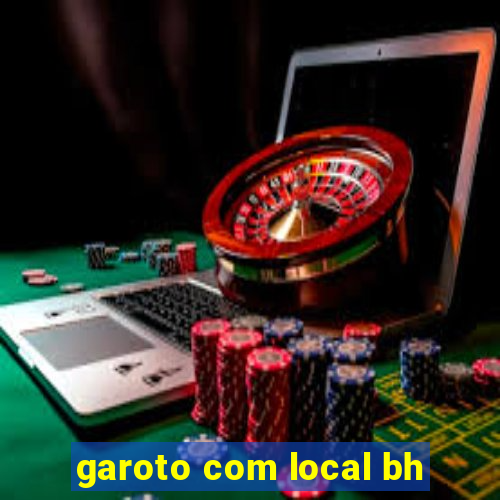 garoto com local bh