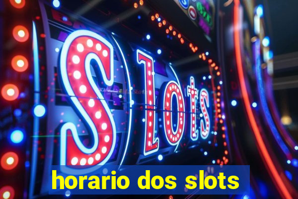 horario dos slots