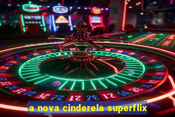 a nova cinderela superflix