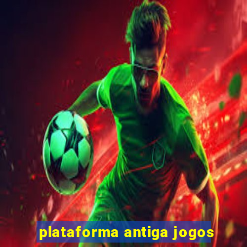 plataforma antiga jogos