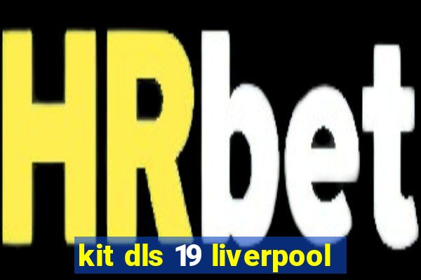 kit dls 19 liverpool