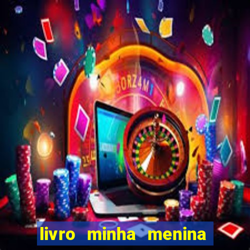 livro minha menina isabella castrioti pdf gratis