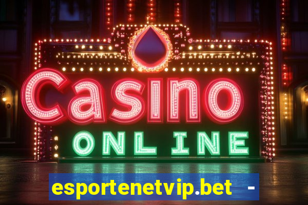 esportenetvip.bet - apostas online