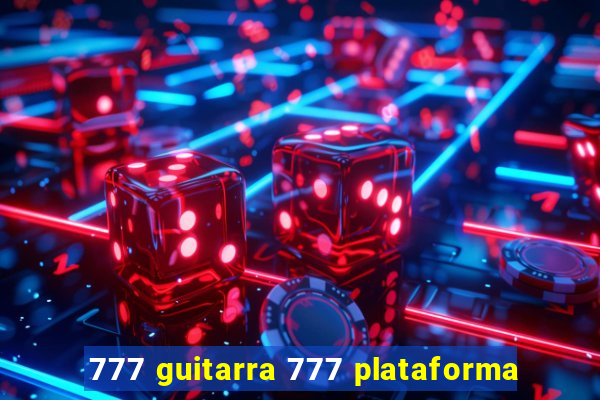 777 guitarra 777 plataforma