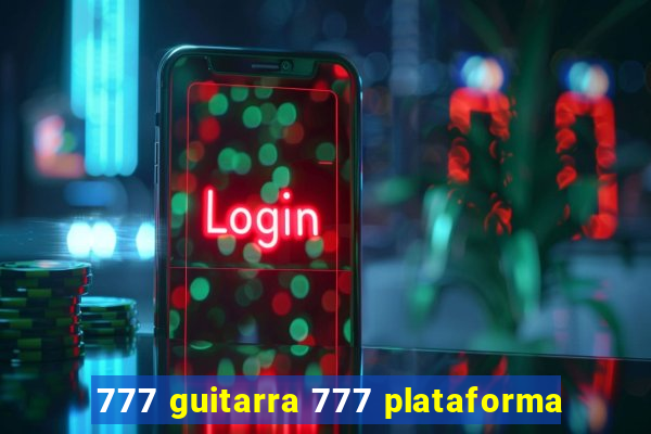 777 guitarra 777 plataforma