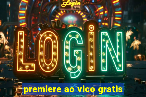 premiere ao vico gratis