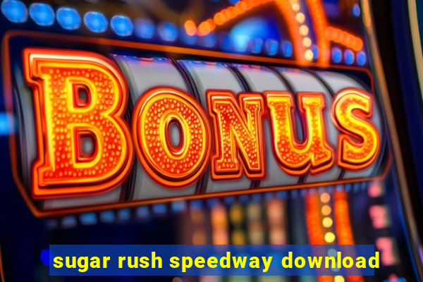 sugar rush speedway download