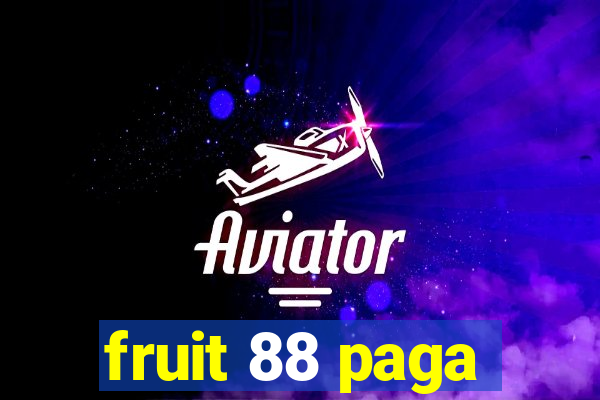 fruit 88 paga