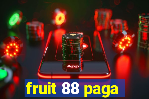 fruit 88 paga