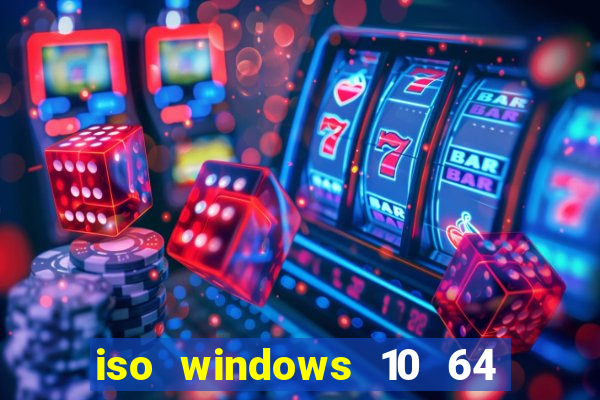 iso windows 10 64 bits download