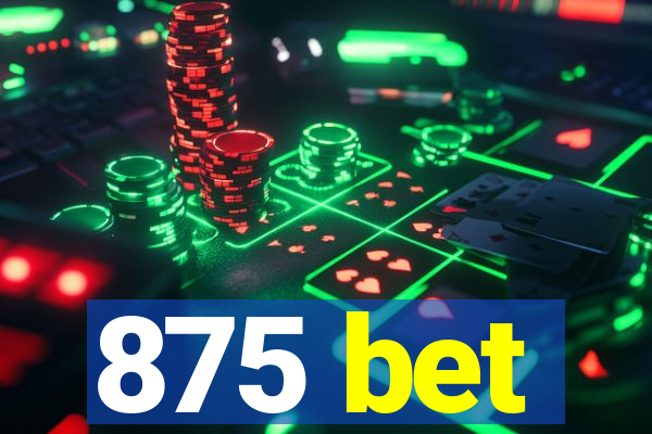 875 bet