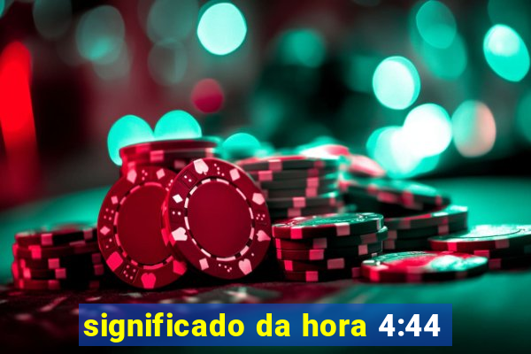 significado da hora 4:44