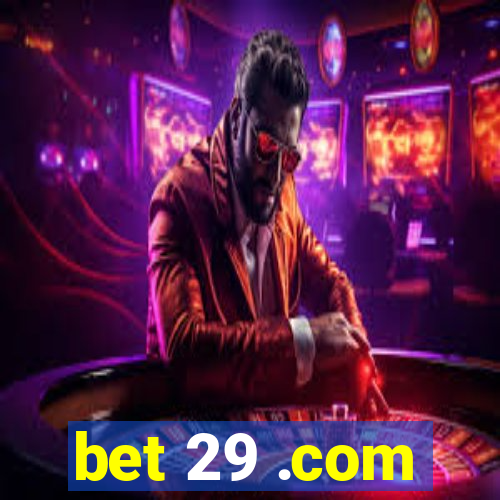 bet 29 .com