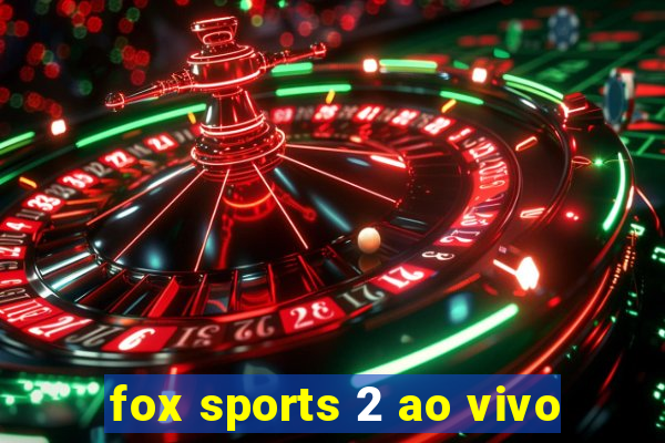 fox sports 2 ao vivo