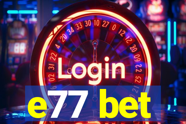 e77 bet