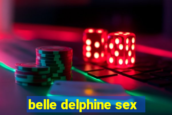 belle delphine sex