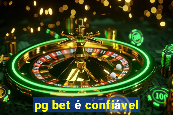 pg bet é confiável