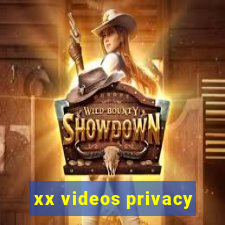 xx videos privacy