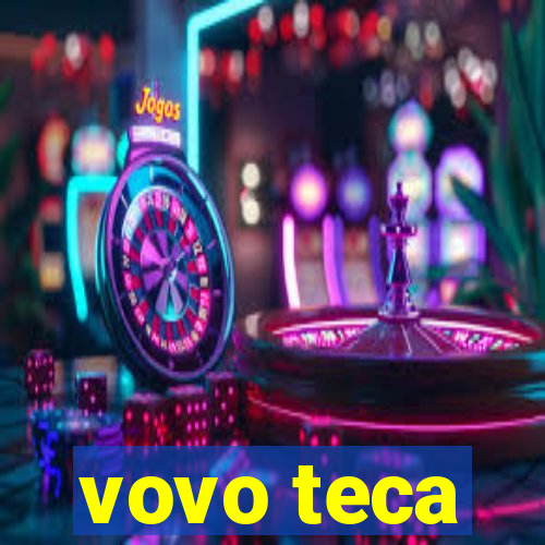 vovo teca