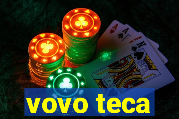 vovo teca