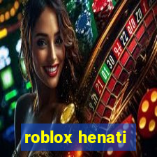 roblox henati