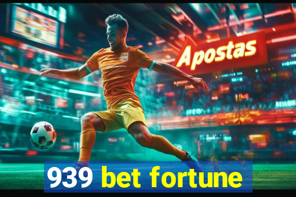 939 bet fortune