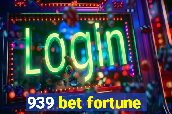 939 bet fortune