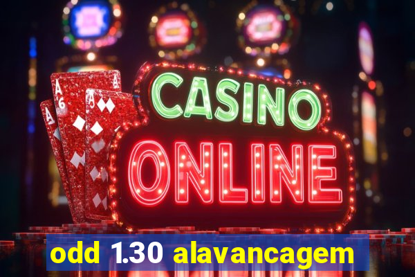 odd 1.30 alavancagem