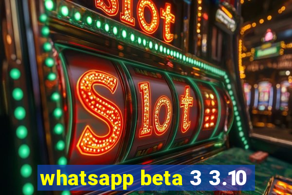 whatsapp beta 3 3.10