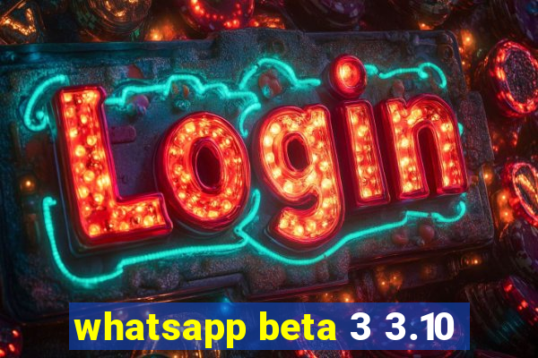 whatsapp beta 3 3.10