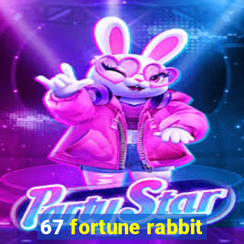 67 fortune rabbit