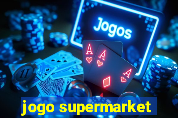 jogo supermarket