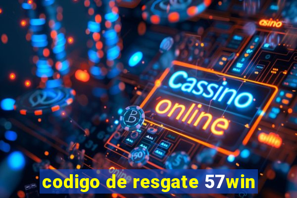 codigo de resgate 57win