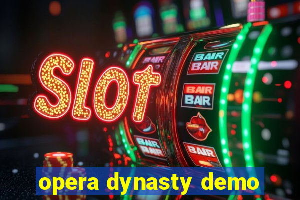 opera dynasty demo