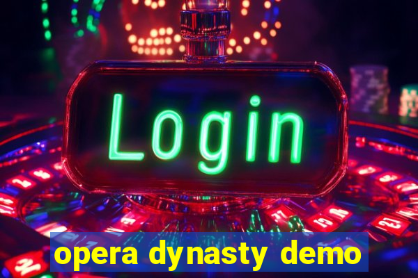 opera dynasty demo